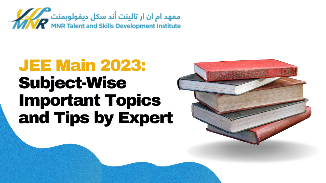 JEE Main 2023 Subject Wise Important Topics and Tips by Expert