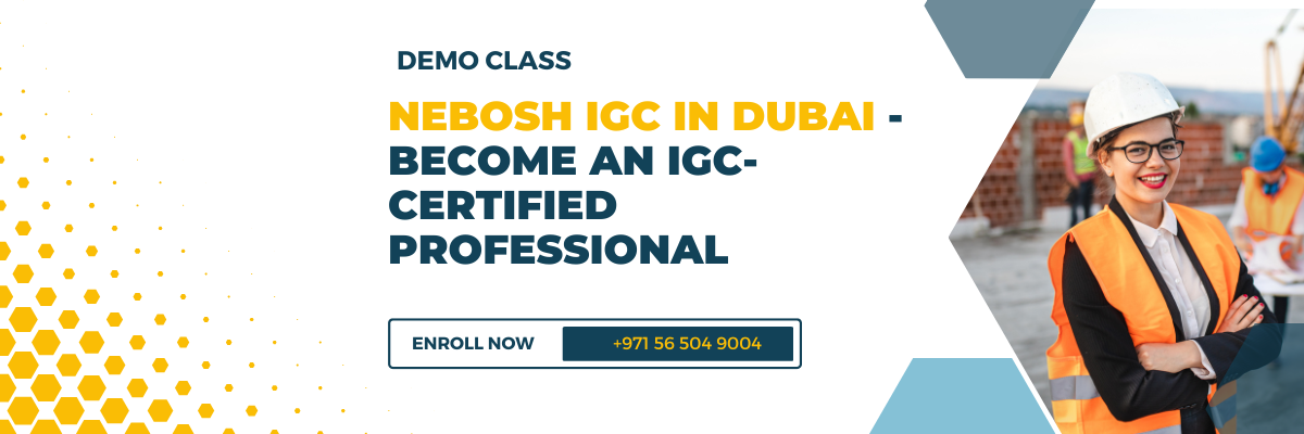 The Best NEBOSH IGC in Dubai  